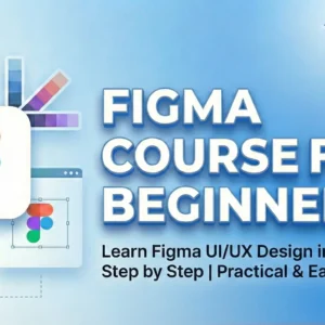 The Complete Figma Masterclass 2026: From Zero to Pro Designer